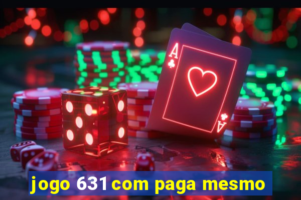 jogo 631 com paga mesmo